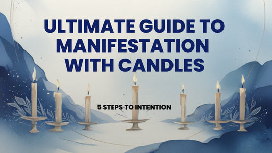The Ultimate Guide to Manifestation with Candles: 5 Steps to Intention Setting